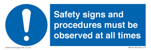 Safety signs and procedures must be observed at all times